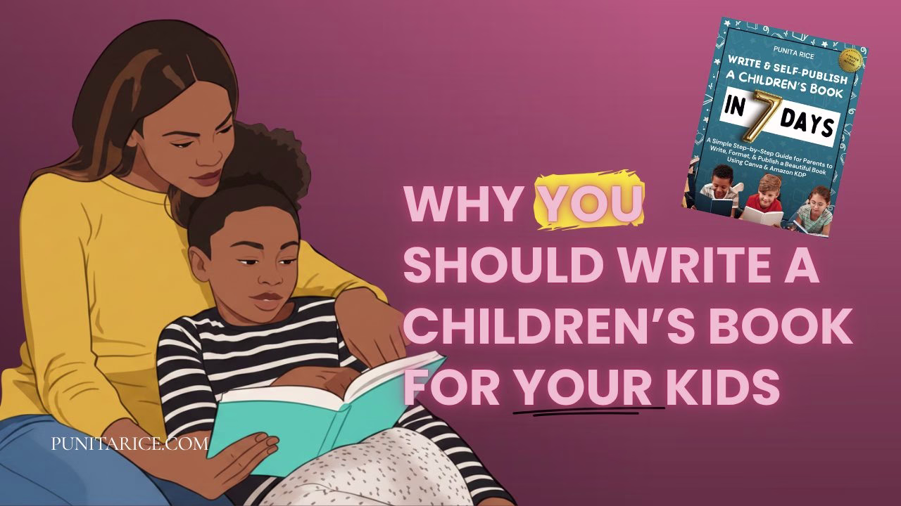 Why YOU Should Write a Children’s Book for YOUR Kid (and How To!)