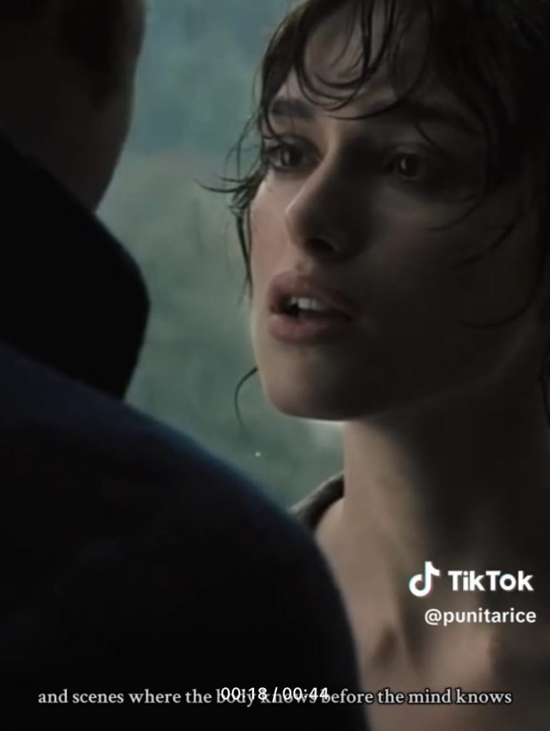 Matthew Macfadyen's Mr. Darcy and Keira Knightly's Elizabeth Bennett in the rain scene in Pride & Prejudice -- the body knows before the mind.
